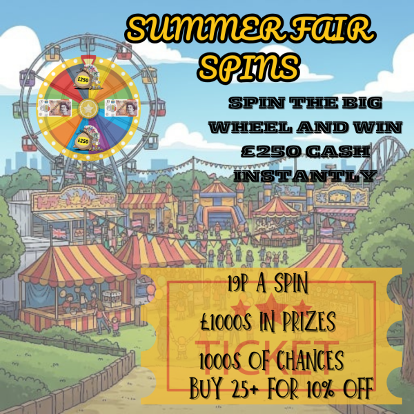 SUMMER FAIR SPINS LOTS OF CHANCES TO WIN £250 AND £1000s IN PRIZES WITH 1000s OF CHANCES TO WIN